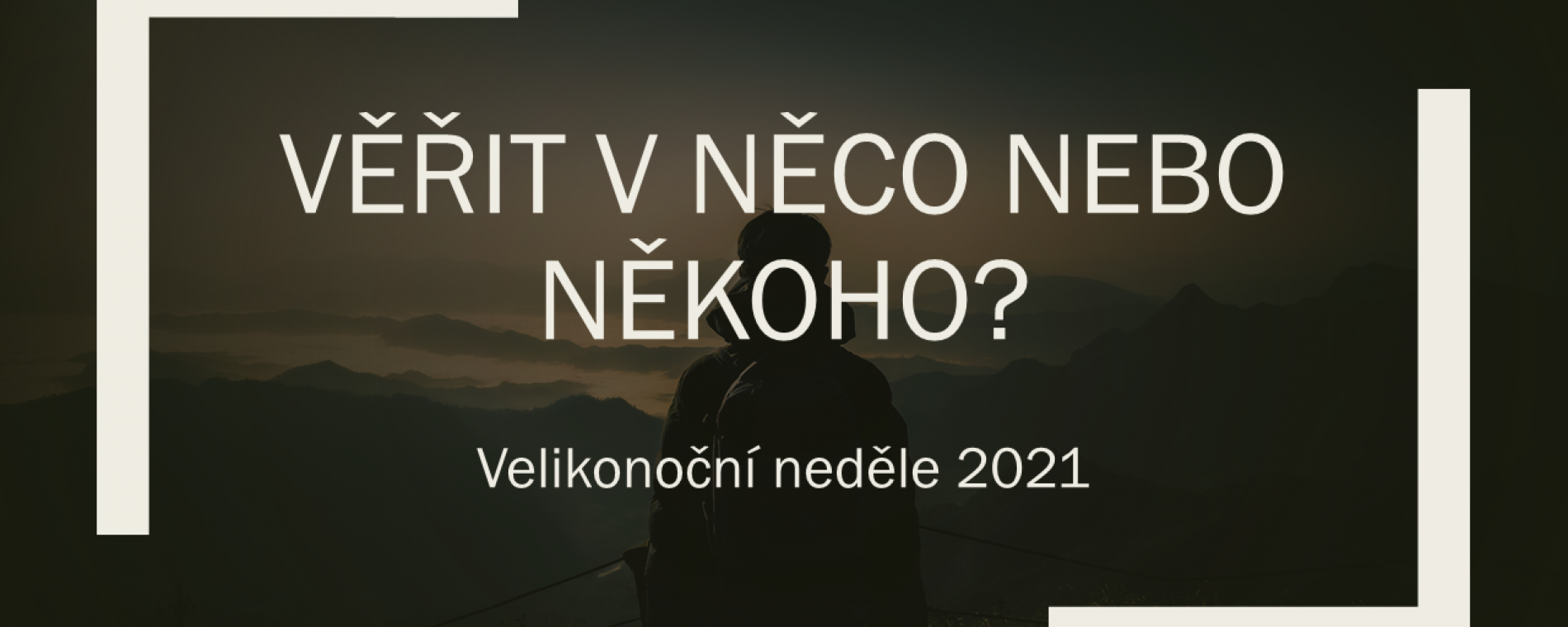 Věřit v něco nebo někoho?