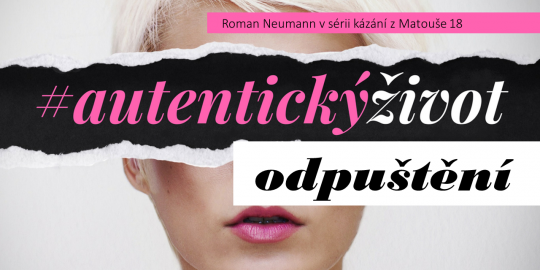 Autentický život: odpuštění